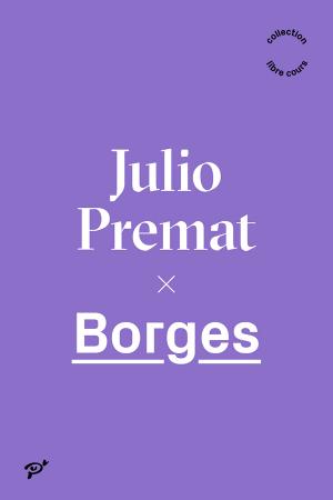 J. Premat, Borgès