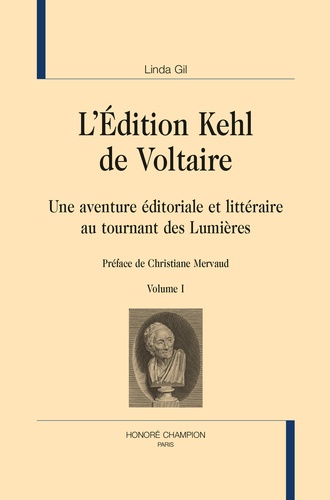 L. Gil, L’édition Kehl de Voltaire. Une aventure éditoriale et littéraire au tournant des Lumières