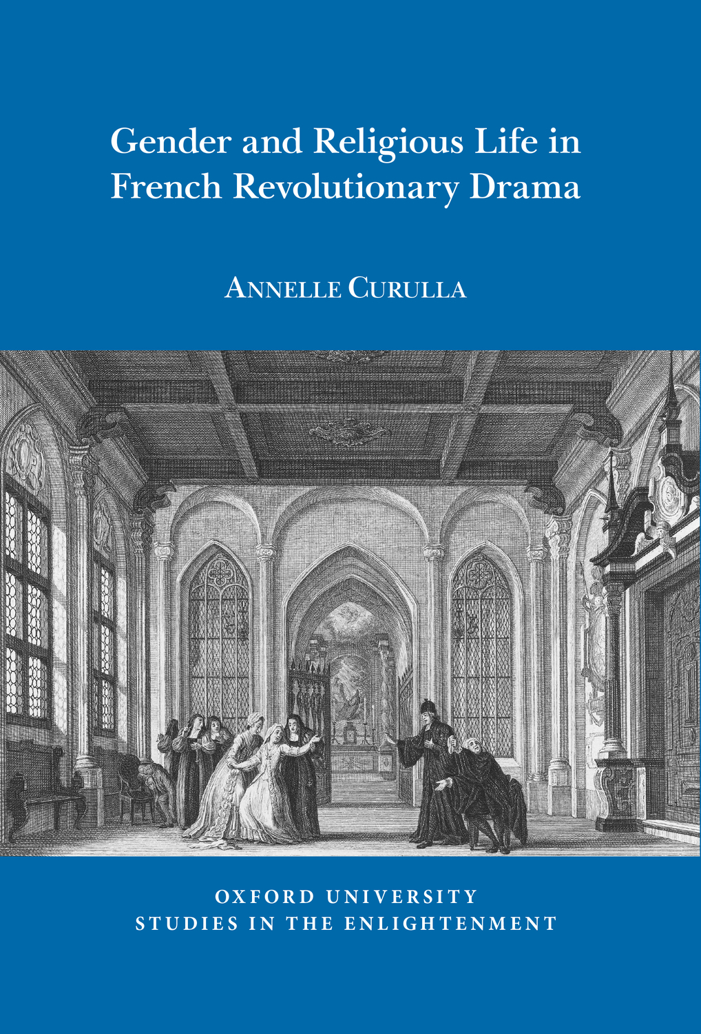 A. Curulla, Gender and Religious Life in French Revolutionary Drama