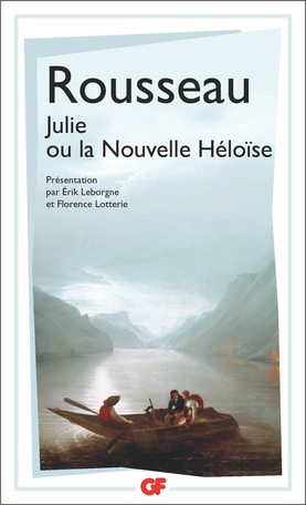 Rousseau, Julie ou La Nouvelle Héloïse (éd. É. Leborgne & F. Lotterie, GF-Flammarion)