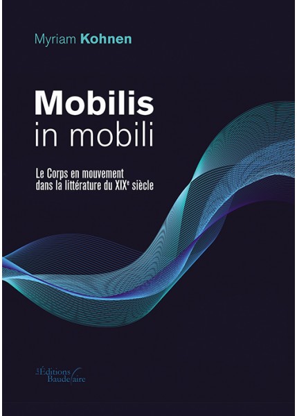 M. Kohnen, Mobilis in mobili. Le Corps en mouvement dans la littérature du XIXe s.