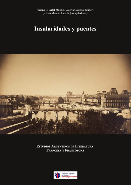 S. Artal Maillie, V. Castelló-Joubert, J. M. Lacalle (dir.), Insularidades y puentes. Estudios argentinos de literatura francesa y francófona