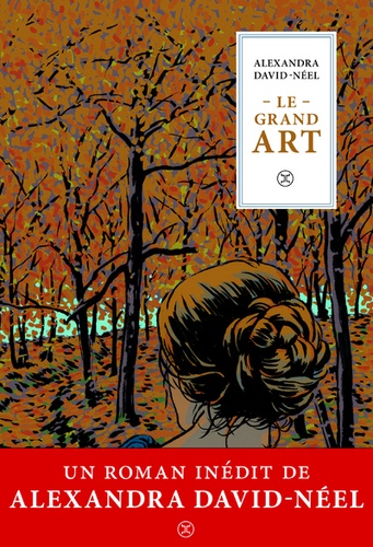 A. David-Néel, Le grand art. Mœurs de théâtre, journal d'une actrice (1902, inédit)