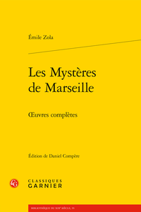 É. Zola, Les Mystères de Marseille - Œuvres complètes (éd. D. Compère)