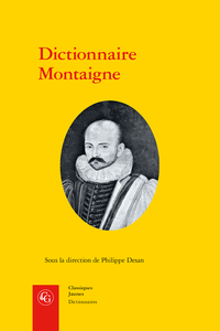 Ph. Desan (dir.), Dictionnaire Montaigne