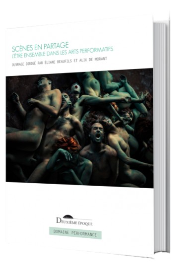 É. Beaufils et A. de Morant (dir.), Scènes en partage. L'être ensemble dans les arts performatifs