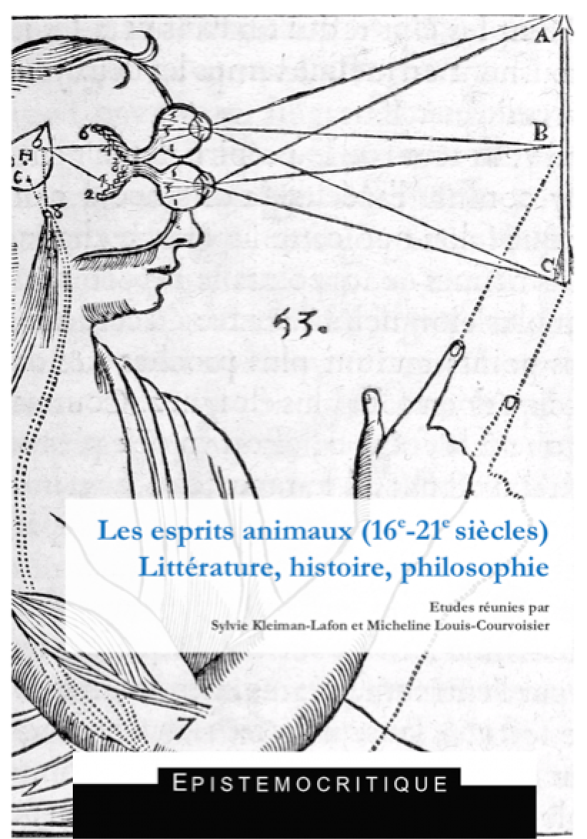 S. Kleiman-Lafon, M. Louis-Courvoisier (dir.), Les esprits animaux. XVIe-XXIe s.