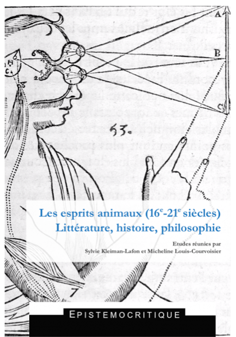 S. Kleiman-Lafon, M. Louis-Courvoisier (dir.), Les esprits animaux. XVIe-XXIe s.