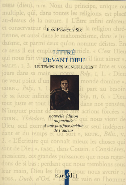 J.-F. Six, Littré devant Dieu. Le Temps des agnostiques (1962)