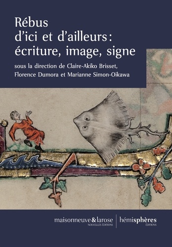 C.-A. Brisset, F. Dumora, M. Simon-Oikawa (dir.), Rébus d'ici et d'ailleurs : écriture, image, signe