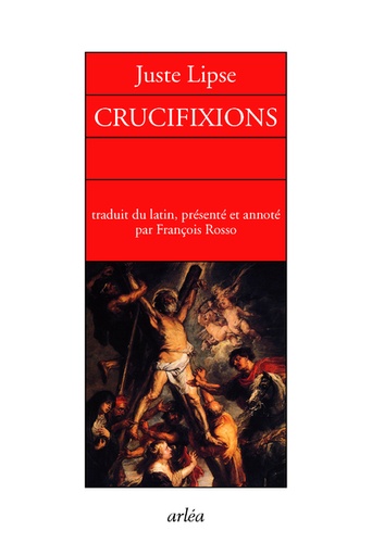 Juste Lipse, Crucifixions en trois livres pour servir l'histoire sainte et profan