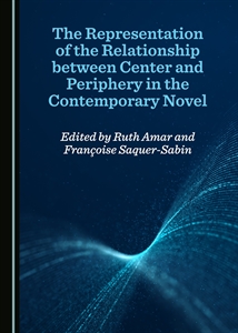 R. Amar, F. Sequer-Sabi (éds.), The Representation of the Relationship between Center and Periphery in the Contemporary Novel