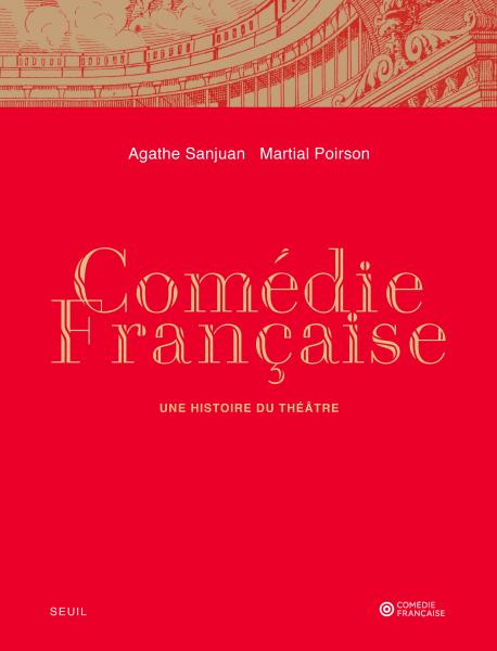 A. Sanjuan, M. Poirson, Comédie-Française. Une histoire du théâtre