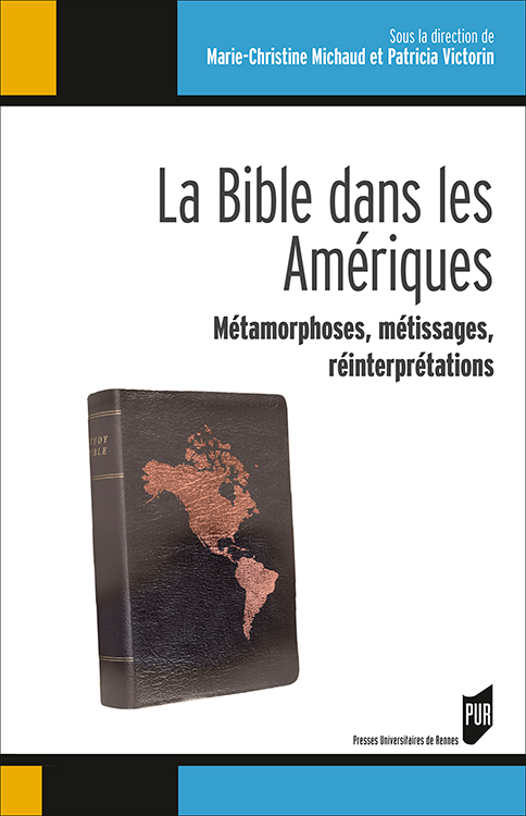 M.-C. Michaud et P. Victorin (dir.), La Bible dans les Amériques - Métamorphoses, métissages, réinterprétations