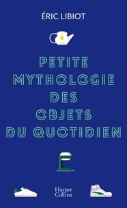 É. Libiot, Petite mythologie des objets du quotidien