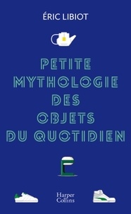 É. Libiot, Petite mythologie des objets du quotidien 