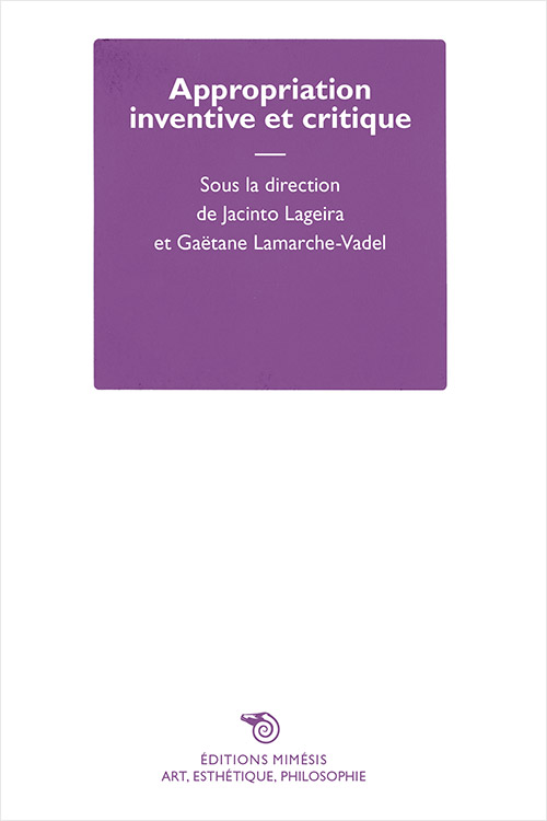 G. Lamarche-Vadel, J. Lageira (dir.), Appropriation inventive et critique