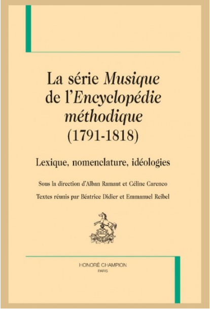 A. Ramaut et C. Carenco (dir.), La série Musique de l’Encyclopédie méthodique (1791-1818). Lexique, nomenclature, idéologies