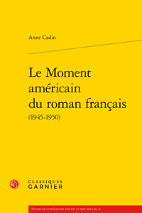 A. Cadin, Le Moment américain du roman français (1945-1950)