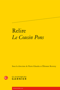 P. Glaudes, É. Reverzy (dir.), Relire Le Cousin Pons