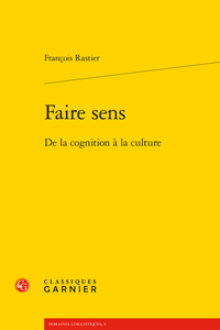 Autour de Faire sens. De la cognition à la culture de F. Rastier