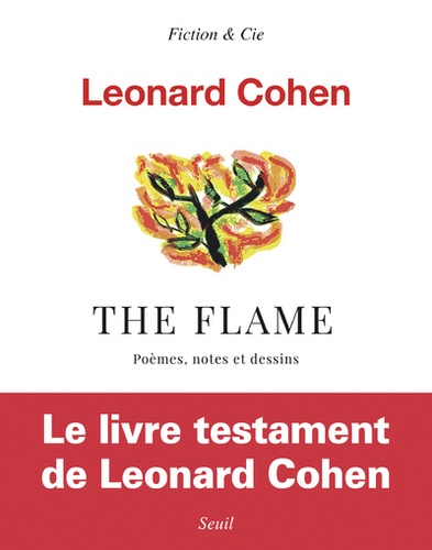 Leonard Cohen, The Flame. Poèmes, notes et dessins