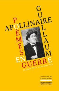 C. Debon (éd.), Guillaume Apollinaire. Poèmes en guerre – 31 juillet 1914 - 9 novembre 1918 