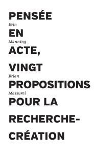 E. Manning, B. Massumi, Pensée en acte – Vingt propositions pour la recherche-création (éd. Y. Citton)