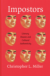 C. Miller, Impostors : Literary Hoaxes and Cultural Authenticity