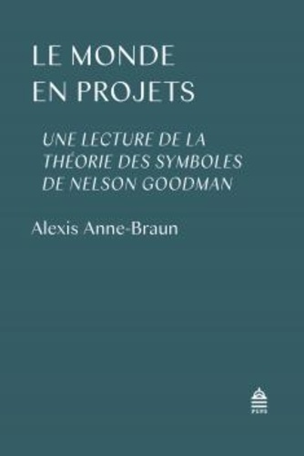 A. Anne-Braun, Le monde en projets.Une lecture de la théorie des symboles de Nelson Goodman