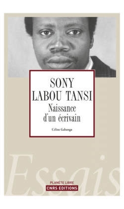 C. Gahungu, Sony Labou Tansi. Naissance d’un écrivain