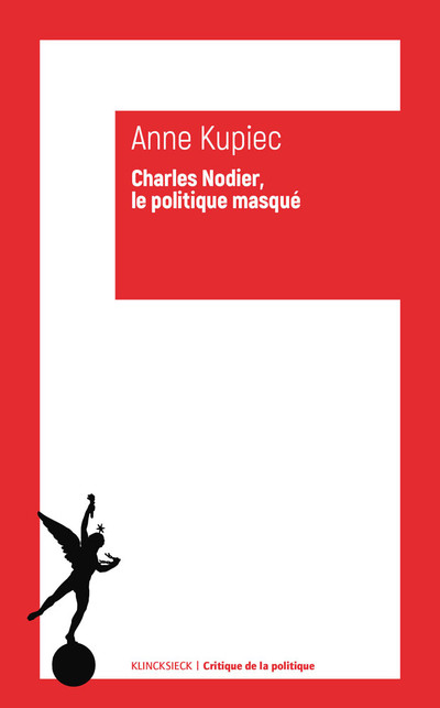 A. Kupiec, Charles Nodier, le politique masqué