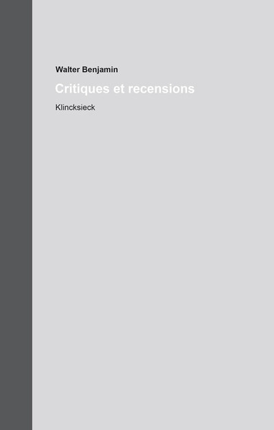 Walter Benjamin, Critiques et recensions. Œuvres et Inédits 13.1 et 13.2
