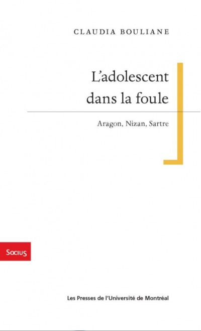 C. Bouliane, L'adolescent dans la foule. Aragon, Nizan, Sartre