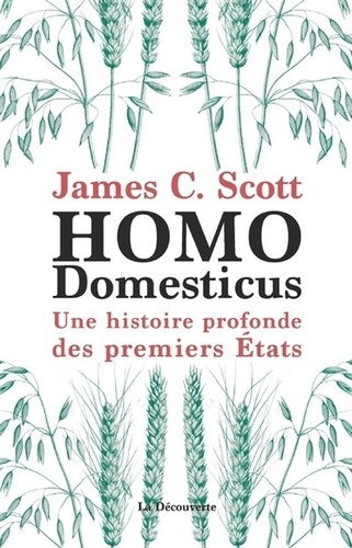J.C. Scott, Homo domesticus. Une histoire profonde des premiers États