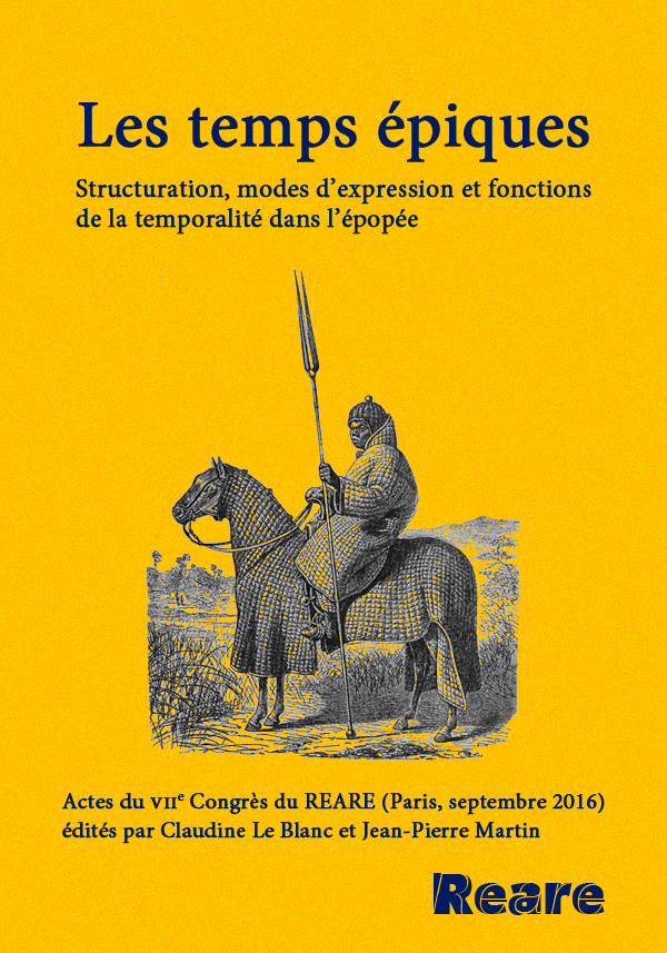 Les Temps épiques. Structuration, modes d’expression et fonction de la temporalité dans l’épopée