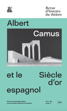 Revue d'histoire du théâtre, n° 280, Albert Camus et le Siècle d’or espagnol (dir. V. Mazza)