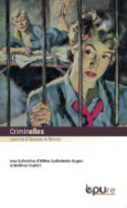 H. Barthelmebs-Raguin, M. Freyheit (dir.), Criminelles : le crime à l'épreuve du féminin