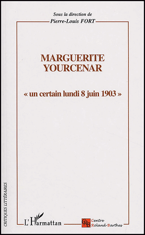 P.-L. Fort, Marguerite Yourcenar. Un certain lundi 8 juin 1903
