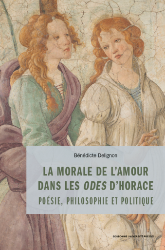 B. Delignon, La morale de l'amour dans les Odes d'Horace. Poésie, philosophie et politique.