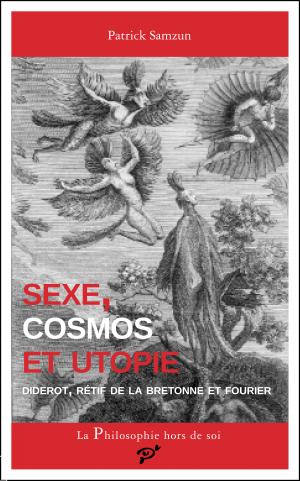 P. Samzun, Sexe, cosmos et utopie. Diderot, Rétif de la Bretonne et Fourier