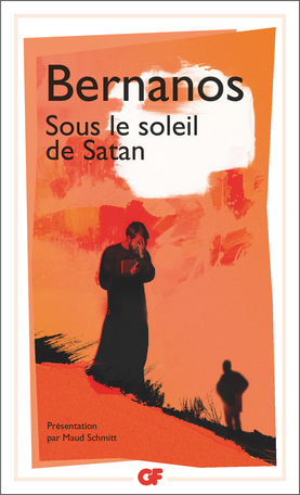 Georges Bernanos, Sous le soleil de Satan (éd. M. Schmitt, GF-Flammarion)