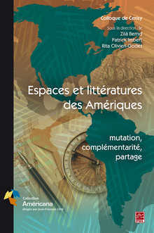 Z. Bernd, P. Imbert, R. Olivieri-Godet (dir.), Espaces et littératures des Amériques : mutation, complémentarité, partage