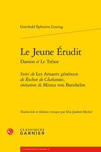 Lessing (Gotthold Ephraim), Chabannes (Rochon de), Le Jeune Érudit Damon et Le Trésor Suivi de Les Amants généreux de Rochon de Chabannes, imitation de Minna von Barnhelm (éd. Elsa Jaubert-Michel)