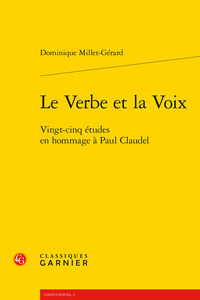 D. Millet-Gérard, Le Verbe et la Voix - Vingt-cinq études en hommage à Paul Claudel 