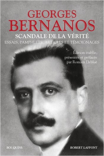 G. Bernanos, Scandale de la vérité. Essais, pamphlets, articles et témoignages (éd. R. Debluë, coll. Bouquins)