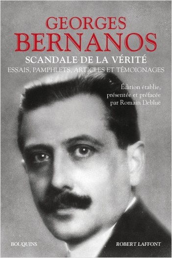 G. Bernanos, Scandale de la vérité. Essais, pamphlets, articles et témoignages (éd. R. Debluë, coll. Bouquins)