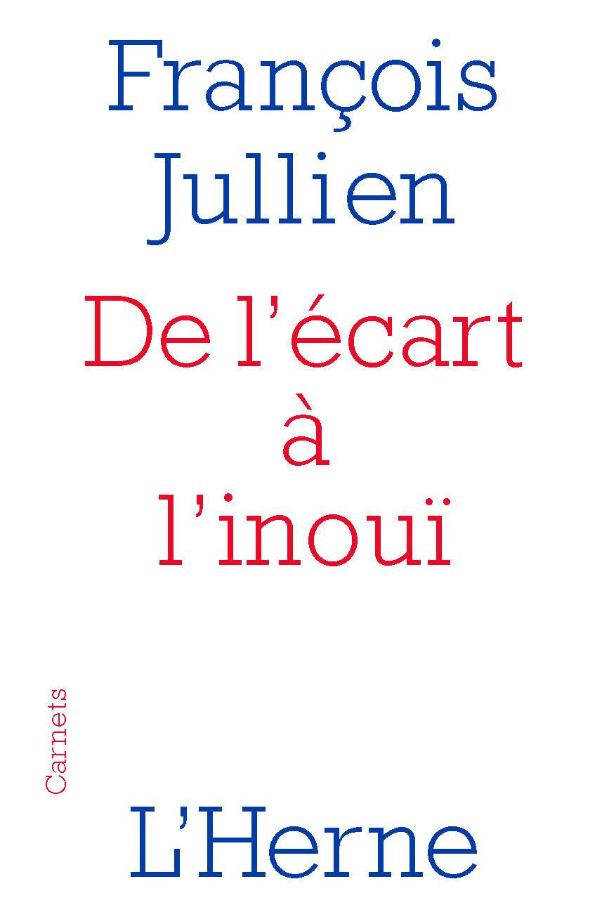 F. Jullien, De l’écart à l’inoui