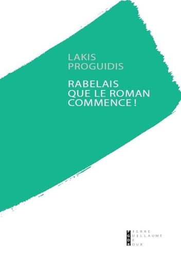 L. Proguidis, Rabelais, que le roman commence !