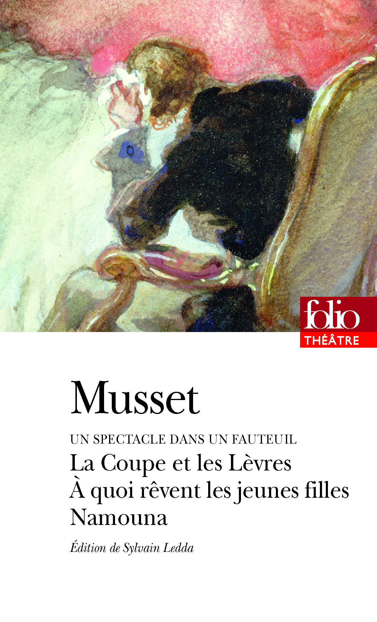 Alfred De Musset, Un spectacle dans un fauteuil. À quoi rêvent les jeunes filles précédé de La Coupe et les Lèvres et suivi de Namouna